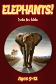 Elephant Facts For Kids 9-12 - Cindy Bowdoin