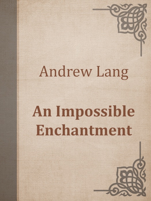 An Impossible Enchantment