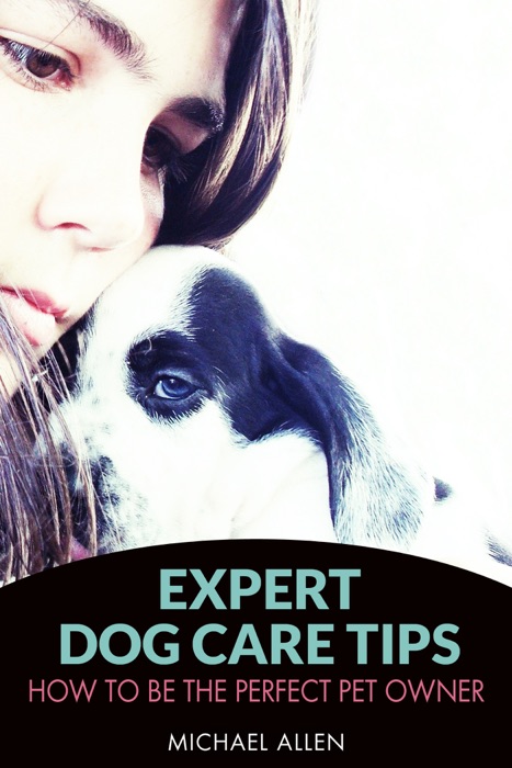 Expert Dog Care Tips