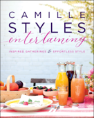 Camille Styles Entertaining - Camille Styles