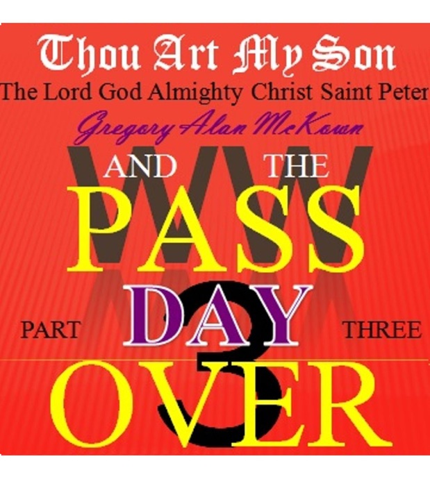 Thou Art My Son. Part Three. WW3 and the Passover Day.