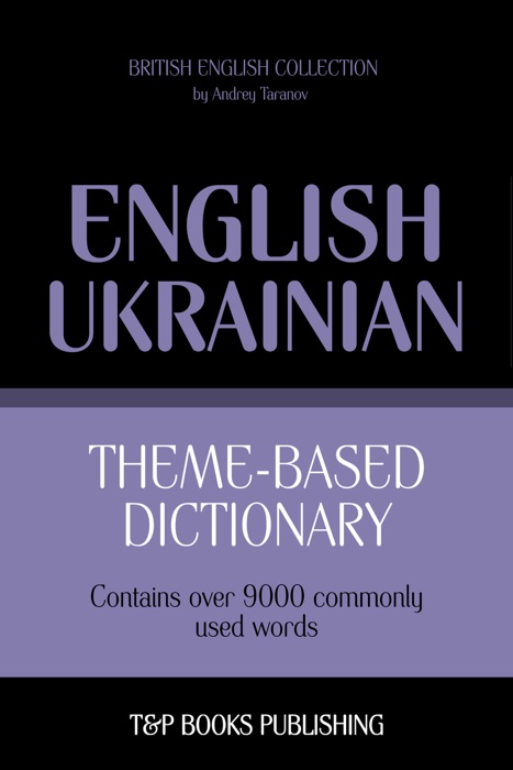 Theme-Based Dictionary: British English-Ukrainian - 9000 words