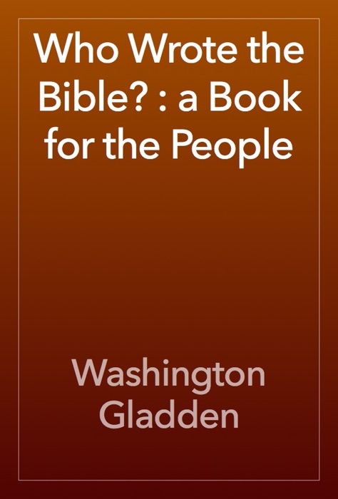 Who Wrote the Bible? : a Book for the People