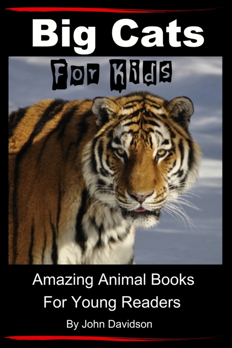 Big Cats: For Kids - Amazing Animal Books for Young Readers