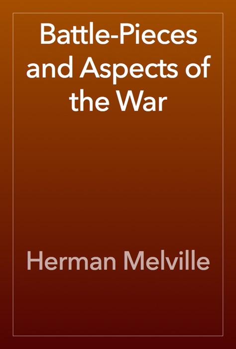 Battle-Pieces and Aspects of the War