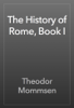 The History of Rome, Book I - Theodor Mommsen