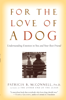 For the Love of a Dog - Patricia McConnell, Ph.D.,