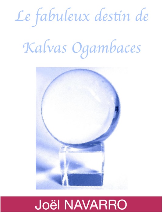 Le fabuleux destin de Kalvas Ogambaces