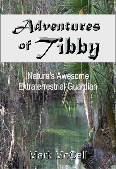 Adventures of Tibby: Nature’s Awesome Extraterrestrial Guardian