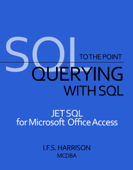 Querying with SQL JET SQL for Microsoft Office Access - I.F.S. Harrison
