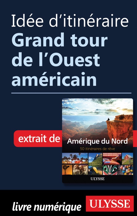 Idée d'itinéraire - Grand tour de l’Ouest américain