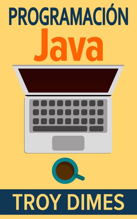 Programación  Java - Una Guía para Principiantes para Aprender Java Paso a Paso