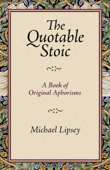 The Quotable Stoic - Michael Lipsey