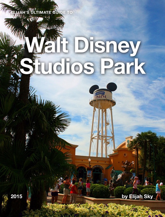 Elijah's Ultimate Guide to Walt Disney Studios Park