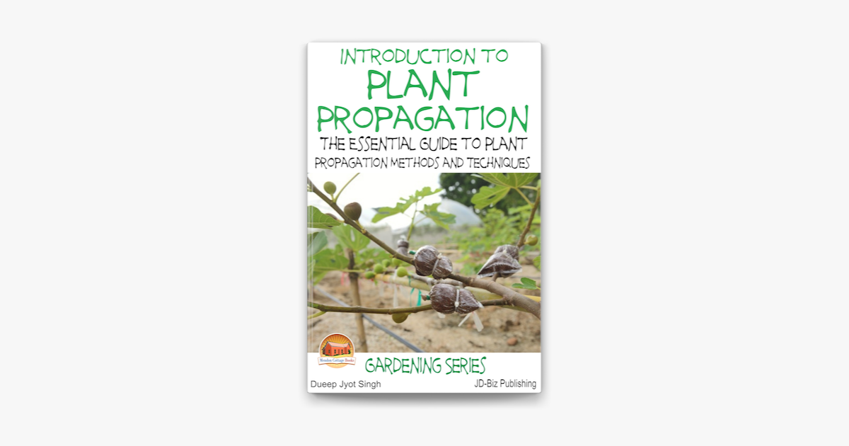 Introduction to Plant Propagation: The Essential Guide to Plant Propagation  Methods and Techniques sur Apple Books