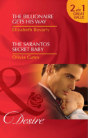 Elizabeth Bevarly & Olivia Gates - The Billionaire Gets His Way / The Sarantos Secret Baby artwork