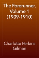 The Forerunner, Volume 1 (1909-1910)
