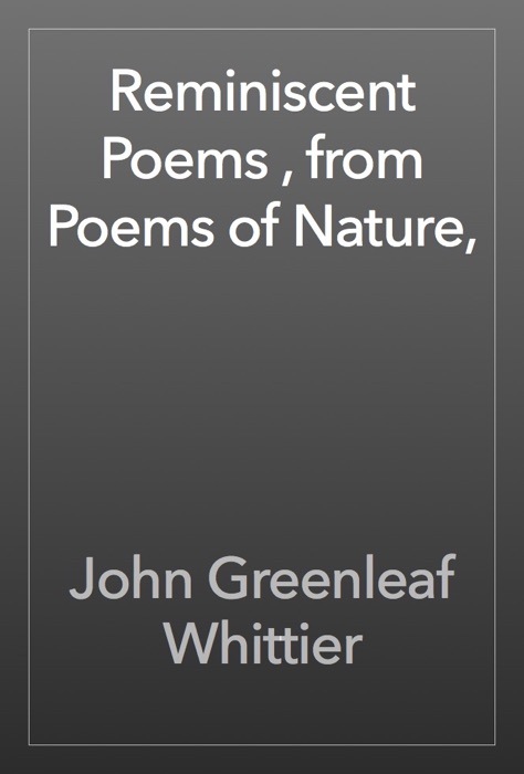 Reminiscent Poems , from Poems of Nature,