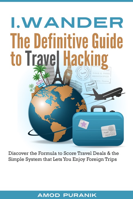 i.Wander: The Definitive Guide to Travel Hacking (India Edition)