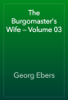 The Burgomaster's Wife — Volume 03 - Georg Ebers