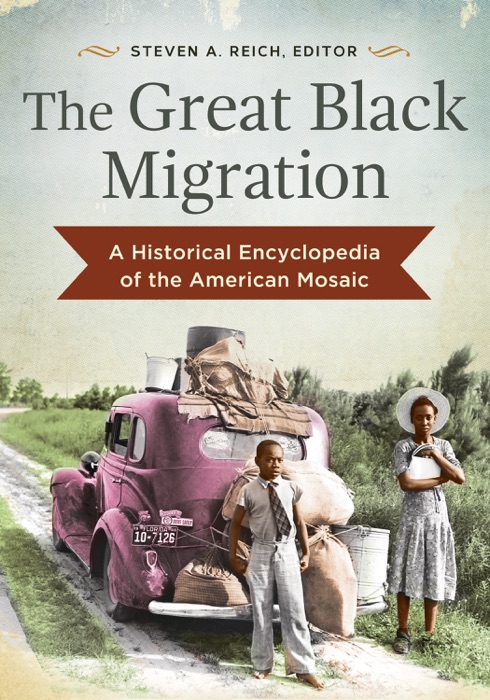 Great Black Migration, The: A Historical Encyclopedia of the American Mosaic