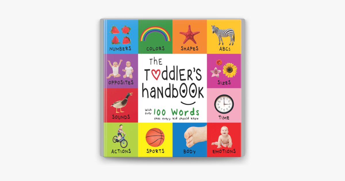The Toddler’s Handbook: Numbers, Colors, Shapes, Sizes, ABC Animals, Opposites, and Sounds, with over 100 Words that every Kid should Know - Dayna Martin & A.R. Roumanis The Toddler’s Handbook: Numbers, Colors, Shapes, Sizes, ABC Animals, Opposites, and Sounds, with over 100 Words that every Kid should Know - Dayna Martin & A.R. Roumanis