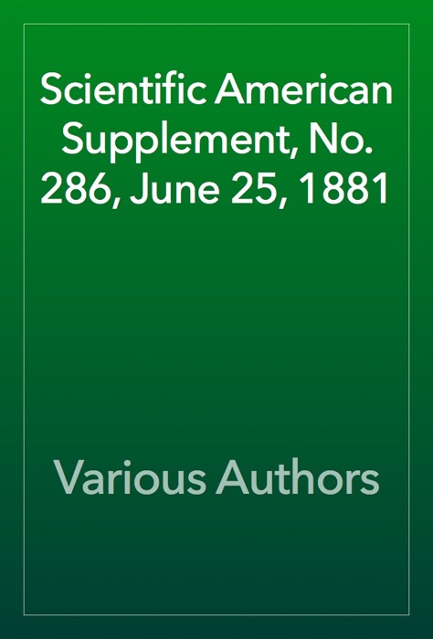Scientific American Supplement, No. 286, June 25, 1881