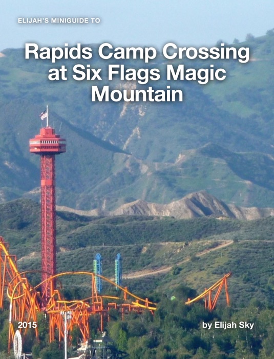 Elijah's MiniGuide to Rapids Camp Crossing at Six Flags Magic Mountain