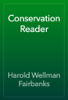 Conservation Reader - Harold Wellman Fairbanks