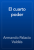 El cuarto poder - Armando Palacio Valdés
