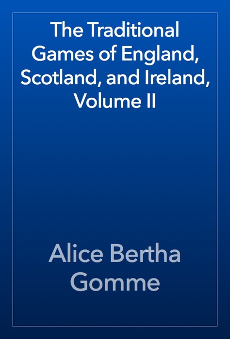 The Traditional Games of England, Scotland, and Ireland, Volume II