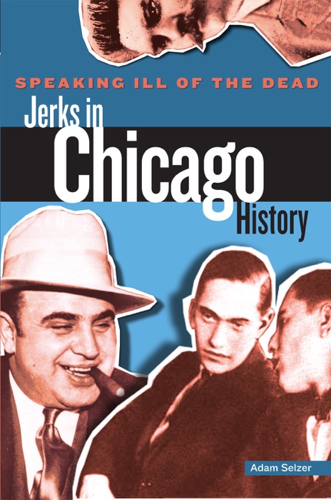 Speaking Ill of the Dead: Jerks in Chicago History