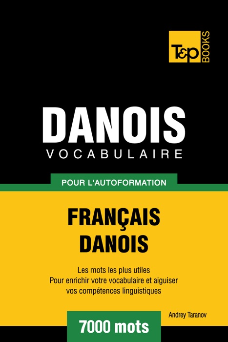 Vocabulaire Français-Danois pour l'autoformation: 7000 mots