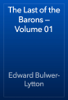 The Last of the Barons — Volume 01 - Edward Bulwer-Lytton