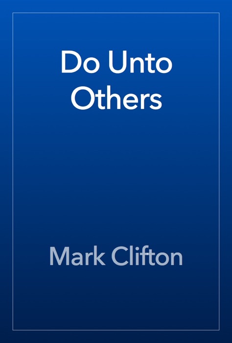 Do Unto Others