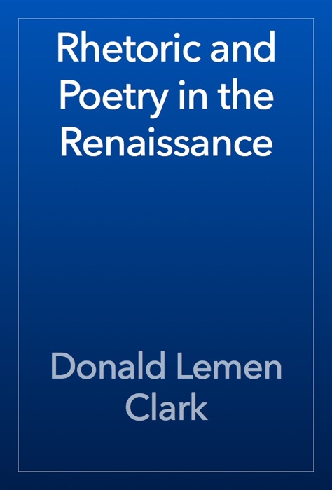 Rhetoric and Poetry in the Renaissance