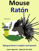 Learn Spanish: Spanish for Kids. Bilingual Book in English and Spanish: Mouse - Raton. - Pedro Páramo