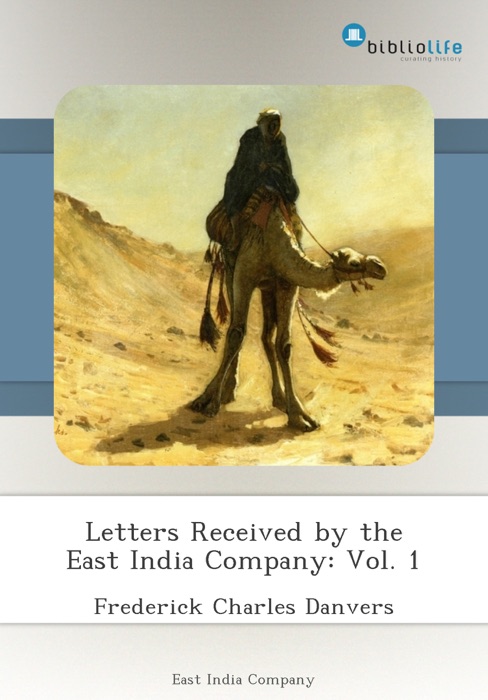 Letters Received by the East India Company: Vol. 1
