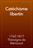 Catéchisme libertin - 1762-1817 Théroigne de Méricourt