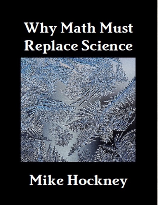 Why Math Must Replace Science