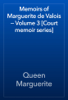Memoirs of Marguerite de Valois — Volume 3 [Court memoir series] - Queen Marguerite