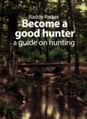 Become a good hunter: A guide on hunting - Raddy Parker