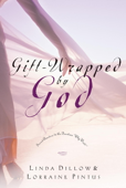 Gift-Wrapped by God - Linda Dillow & Lorraine Pintus