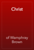 Christ - of Wamphray Brown