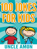 100 Jokes for Kids - Uncle Amon
