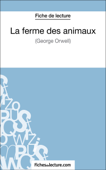 La ferme des animaux de George Orwell (Fiche de lecture) - Sophie Lecomte