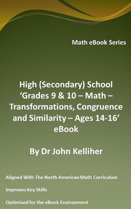 High (Secondary) School ‘Grades 9 & 10 - Math – Transformations, Congruence and Similarity – Ages 14-16’ eBook
