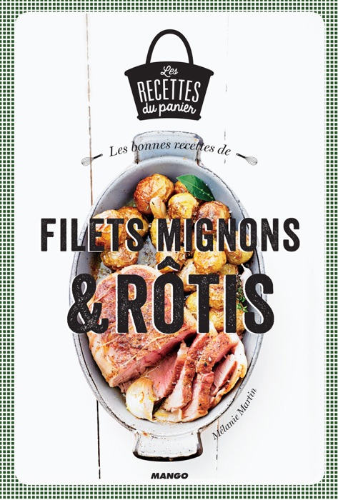 Les bonnes recettes de filets mignons et r么tis