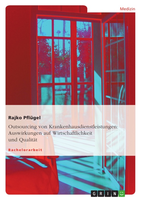 Outsourcing von Krankenhausdienstleistungen: Auswirkungen auf Wirtschaftlichkeit und Qualität