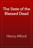 The State of the Blessed Dead - Henry Alford